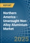 Northern America - Unwrought Non-Alloy Aluminium - Market Analysis, Forecast, Size, Trends and Insights - Product Image