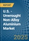 U.S. - Unwrought Non-Alloy Aluminium - Market Analysis, Forecast, Size, Trends and Insights - Product Thumbnail Image
