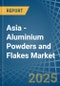 Asia - Aluminium Powders and Flakes - Market Analysis, Forecast, Size, Trends and Insights - Product Thumbnail Image