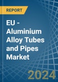 EU - Aluminium Alloy Tubes and Pipes - Market Analysis, Forecast, Size, Trends and Insights- Product Image