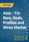 Asia - Tin Bars, Rods, Profiles and Wires - Market Analysis, Forecast, Size, Trends and Insights - Product Image