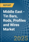 Middle East - Tin Bars, Rods, Profiles and Wires - Market Analysis, Forecast, Size, Trends and Insights- Product Image