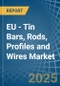 EU - Tin Bars, Rods, Profiles and Wires - Market Analysis, Forecast, Size, Trends and Insights - Product Image