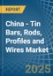 China - Tin Bars, Rods, Profiles and Wires - Market Analysis, Forecast, Size, Trends and Insights - Product Thumbnail Image