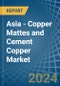 Asia - Copper Mattes and Cement Copper - Market Analysis, Forecast, Size, Trends and Insights - Product Thumbnail Image