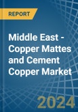 Middle East - Copper Mattes and Cement Copper - Market Analysis, Forecast, Size, Trends and Insights- Product Image