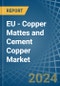 EU - Copper Mattes and Cement Copper - Market Analysis, Forecast, Size, Trends and Insights - Product Thumbnail Image