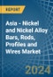 Asia - Nickel and Nickel Alloy Bars, Rods, Profiles and Wires - Market Analysis, Forecast, Size, Trends and Insights - Product Image