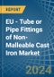 EU - Tube or Pipe Fittings of Non-Malleable Cast Iron - Market Analysis, Forecast, Size, Trends and Insights - Product Thumbnail Image