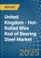 United Kingdom - Hot-Rolled Wire Rod of Bearing Steel - Market Analysis, Forecast, Size, Trends and Insights - Product Thumbnail Image