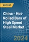 China - Hot-Rolled Bars of High Speed Steel - Market Analysis, Forecast, Size, Trends and Insights - Product Thumbnail Image