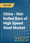 China - Hot-Rolled Bars of High Speed Steel - Market Analysis, Forecast, Size, Trends and Insights - Product Thumbnail Image