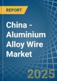 China - Aluminium Alloy Wire - Market Analysis, Forecast, Size, Trends and Insights- Product Image