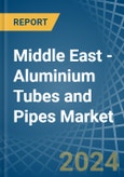 Middle East - Aluminium Tubes and Pipes - Market Analysis, Forecast, Size, Trends and Insights- Product Image