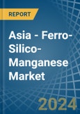 Asia - Ferro-Silico-Manganese - Market Analysis, Forecast, Size, Trends and Insights- Product Image
