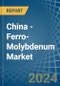 China - Ferro-Molybdenum - Market Analysis, Forecast, Size, Trends and Insights - Product Thumbnail Image