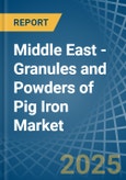 Middle East - Granules and Powders of Pig Iron - Market Analysis, Forecast, Size, Trends and Insights- Product Image