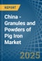 China - Granules and Powders of Pig Iron - Market Analysis, Forecast, Size, Trends and Insights - Product Thumbnail Image