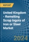 United Kingdom - Remelting Scrap Ingots of Iron or Steel - Market Analysis, Forecast, Size, Trends and Insights - Product Thumbnail Image