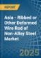 Asia - Ribbed or Other Deformed Wire Rod of Non-Alloy Steel - Market Analysis, Forecast, Size, Trends and Insights - Product Thumbnail Image