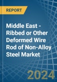 Middle East - Ribbed or Other Deformed Wire Rod of Non-Alloy Steel - Market Analysis, Forecast, Size, Trends and Insights- Product Image