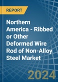 Northern America - Ribbed or Other Deformed Wire Rod of Non-Alloy Steel - Market Analysis, Forecast, Size, Trends and Insights- Product Image