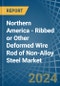 Northern America - Ribbed or Other Deformed Wire Rod of Non-Alloy Steel - Market Analysis, Forecast, Size, Trends and Insights - Product Thumbnail Image