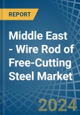 Middle East - Wire Rod of Free-Cutting Steel - Market Analysis, Forecast, Size, Trends and Insights- Product Image