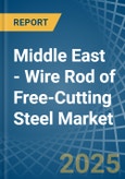 Middle East - Wire Rod of Free-Cutting Steel - Market Analysis, Forecast, Size, Trends and Insights- Product Image