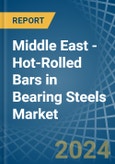 Middle East - Hot-Rolled Bars in Bearing Steels - Market Analysis, Forecast, Size, Trends and insights- Product Image