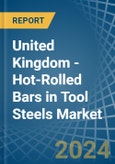 United Kingdom - Hot-Rolled Bars in Tool Steels - Market Analysis, Forecast, Size, Trends and insights- Product Image
