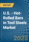 U.S. - Hot-Rolled Bars in Tool Steels - Market Analysis, Forecast, Size, Trends and insights - Product Thumbnail Image