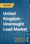 United Kingdom - Unwrought Lead - Market Analysis, Forecast, Size, Trends and Insights - Product Image