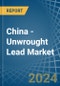 China - Unwrought Lead - Market Analysis, Forecast, Size, Trends and Insights - Product Image