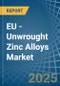 EU - Unwrought Zinc Alloys - Market Analysis, Forecast, Size, Trends and Insights - Product Image