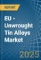 EU - Unwrought Tin Alloys - Market Analysis, Forecast, Size, Trends and Insights - Product Thumbnail Image