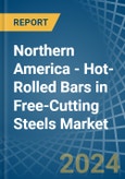 Northern America - Hot-Rolled Bars in Free-Cutting Steels - Market Analysis, Forecast, Size, Trends and insights- Product Image