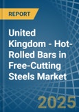 United Kingdom - Hot-Rolled Bars in Free-Cutting Steels - Market Analysis, Forecast, Size, Trends and insights- Product Image