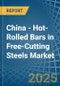 China - Hot-Rolled Bars in Free-Cutting Steels - Market Analysis, Forecast, Size, Trends and insights - Product Image