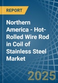Northern America - Hot-Rolled Wire Rod in Coil of Stainless Steel - Market Analysis, Forecast, Size, Trends and insights- Product Image