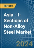 Asia - I-Sections of Non-Alloy Steel - Market Analysis, Forecast, Size, Trends and Insights- Product Image