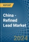 China - Refined Lead - Market Analysis, Forecast, Size, Trends and Insights - Product Thumbnail Image