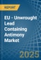 EU - Unwrought Lead Containing Antimony - Market Analysis, Forecast, Size, Trends and Insights - Product Thumbnail Image