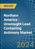 Northern America - Unwrought Lead Containing Antimony - Market Analysis, Forecast, Size, Trends and Insights- Product Image