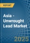 Asia - Unwrought Lead - Market Analysis, Forecast, Size, Trends and Insights - Product Thumbnail Image