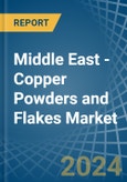 Middle East - Copper Powders and Flakes - Market Analysis, Forecast, Size, Trends and Insights- Product Image