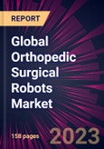 Global Orthopedic Surgical Robots Market 2023-2027- Product Image