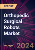 Orthopedic Surgical Robots Market 2024-2028- Product Image
