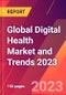 Global Digital Health Market and Trends 2023 - Product Thumbnail Image