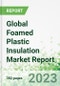 Global Foamed Plastic Insulation Market Report - Product Image